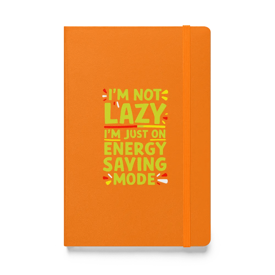 I'm Not Lazy, I'm Just on Energy Saving Mode Orange Hardcover Bound Notebook | JournalBook® product image (1)
