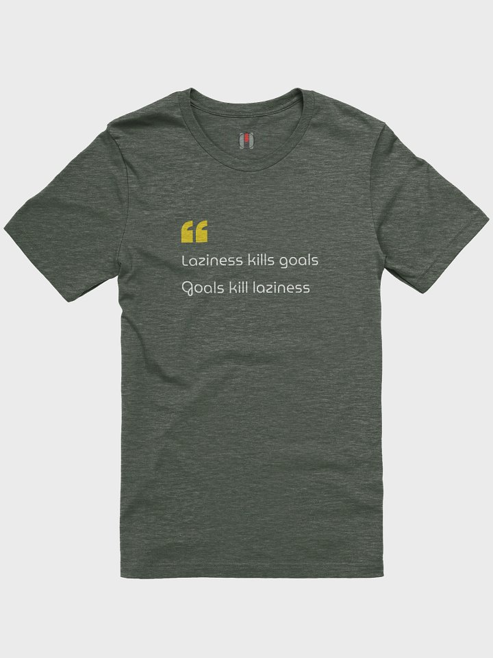 Laziness Kills Goals — Hustle Wears Better - T-Shirt product image (8)