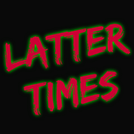 Latter Times