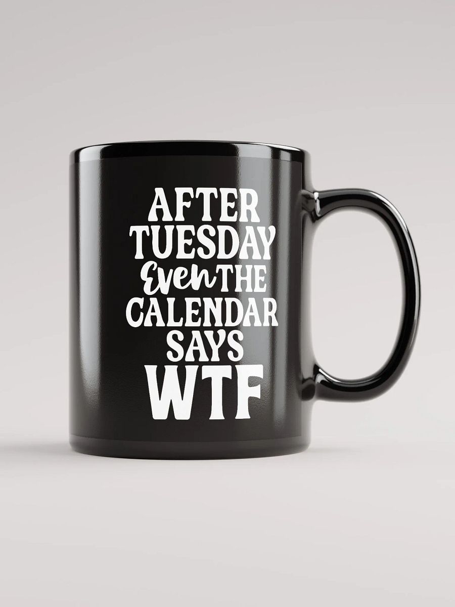 Even The Calendar Says WTF Mug product image (2)