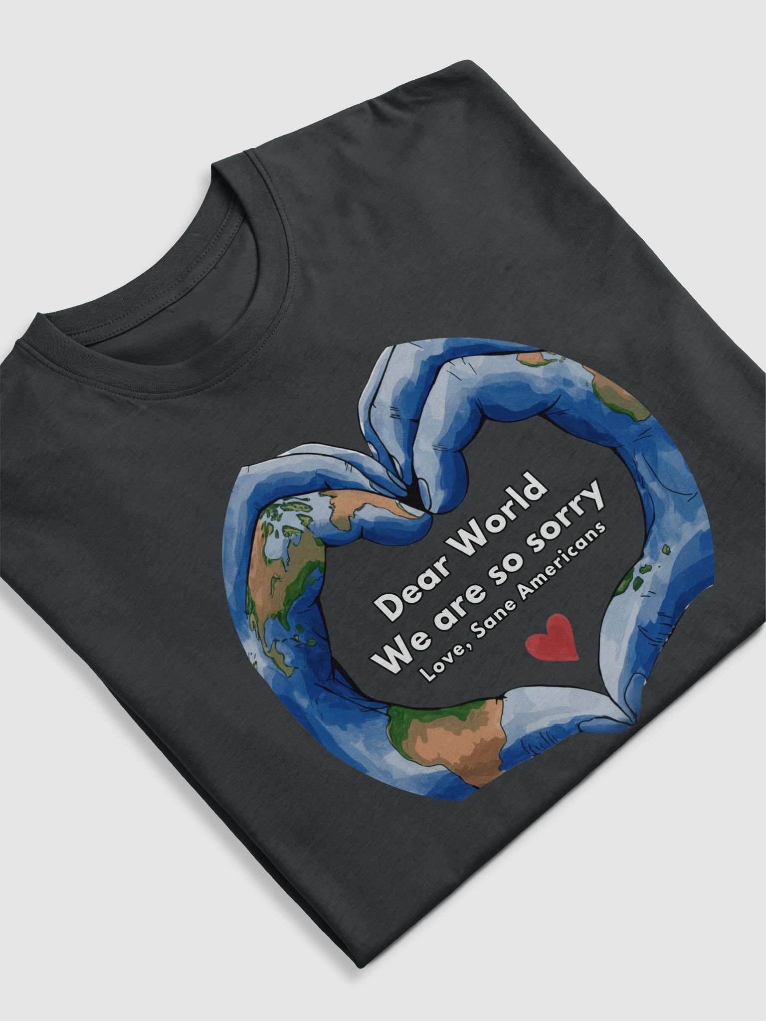 Dear World We Are So Sorry Heart Design Tee product image (6)