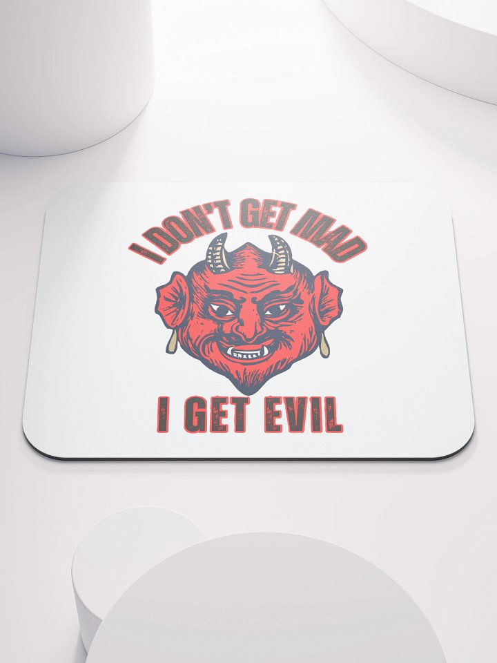 I DON'T GET MAD, I GET EVIL product image (1)