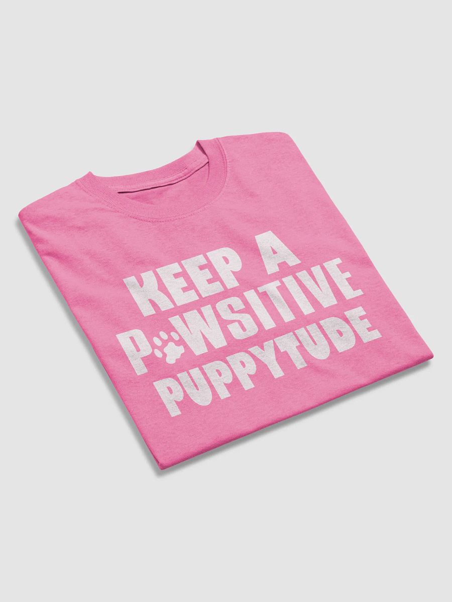 Keep a pawsitive puppytude - shirt product image (31)