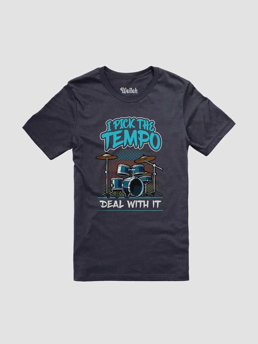 I Pick the Tempo, Deal With It – Musician Graphic T-Shirt for Drummers product image (1)