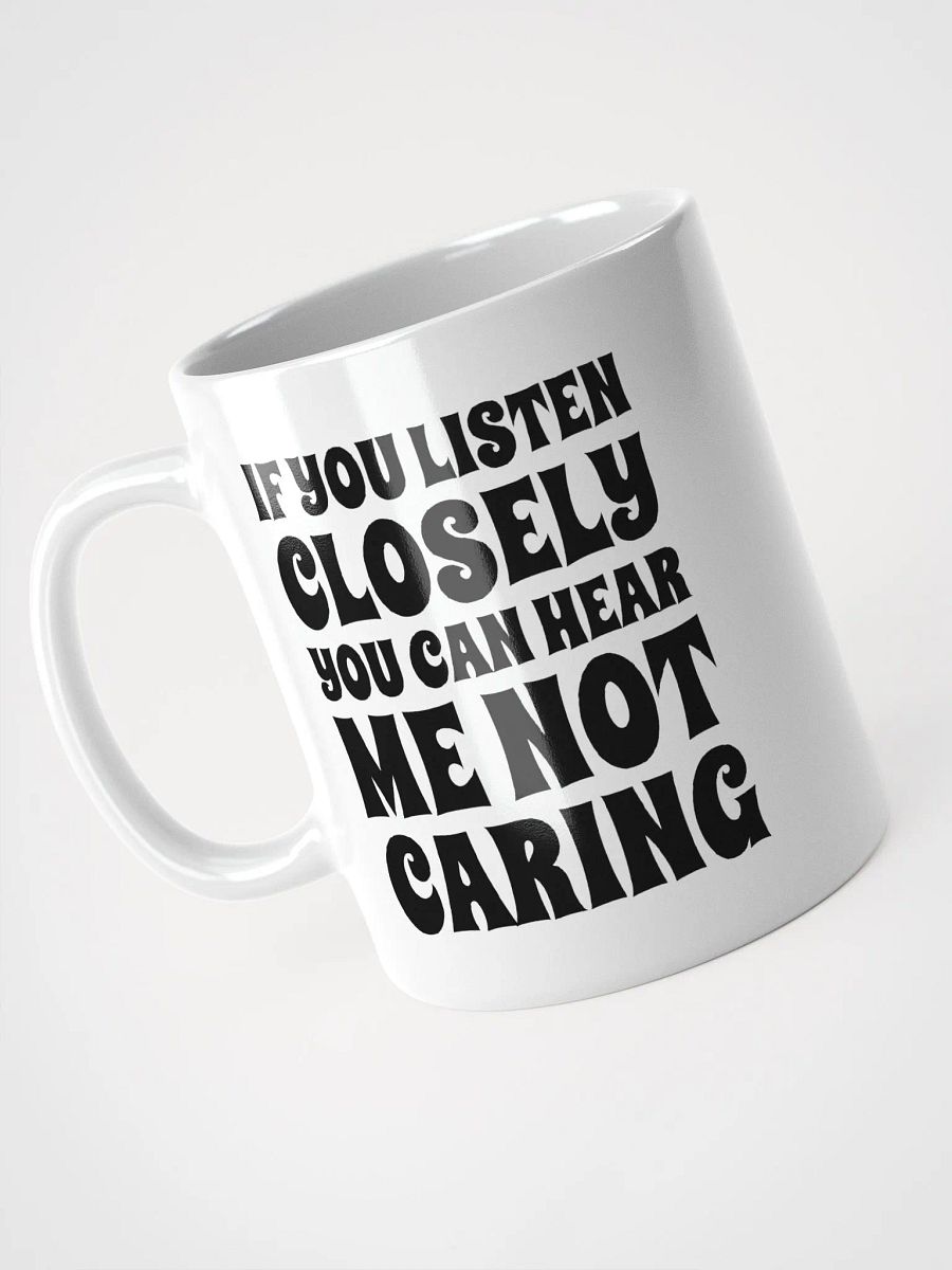 If You Listen Closely You Can Hear Me Not Caring product image (4)