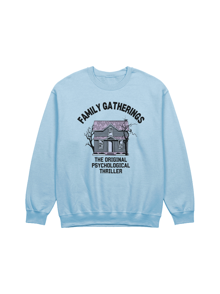 Family Gatherings The Original Psychological Thriller Sweatshirt product image (13)