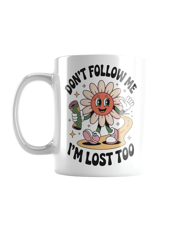 Don't follow me, I'm lost too Cup product image (3)