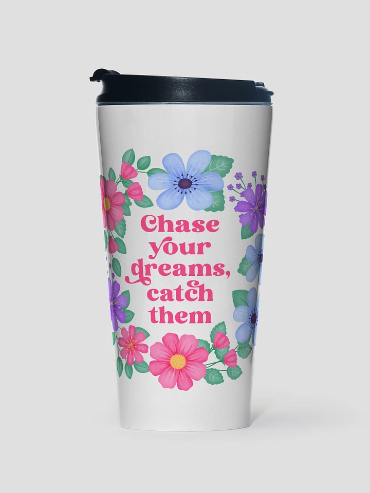 Chase your dreams catch them - Motivational Travel Mug product image (1)
