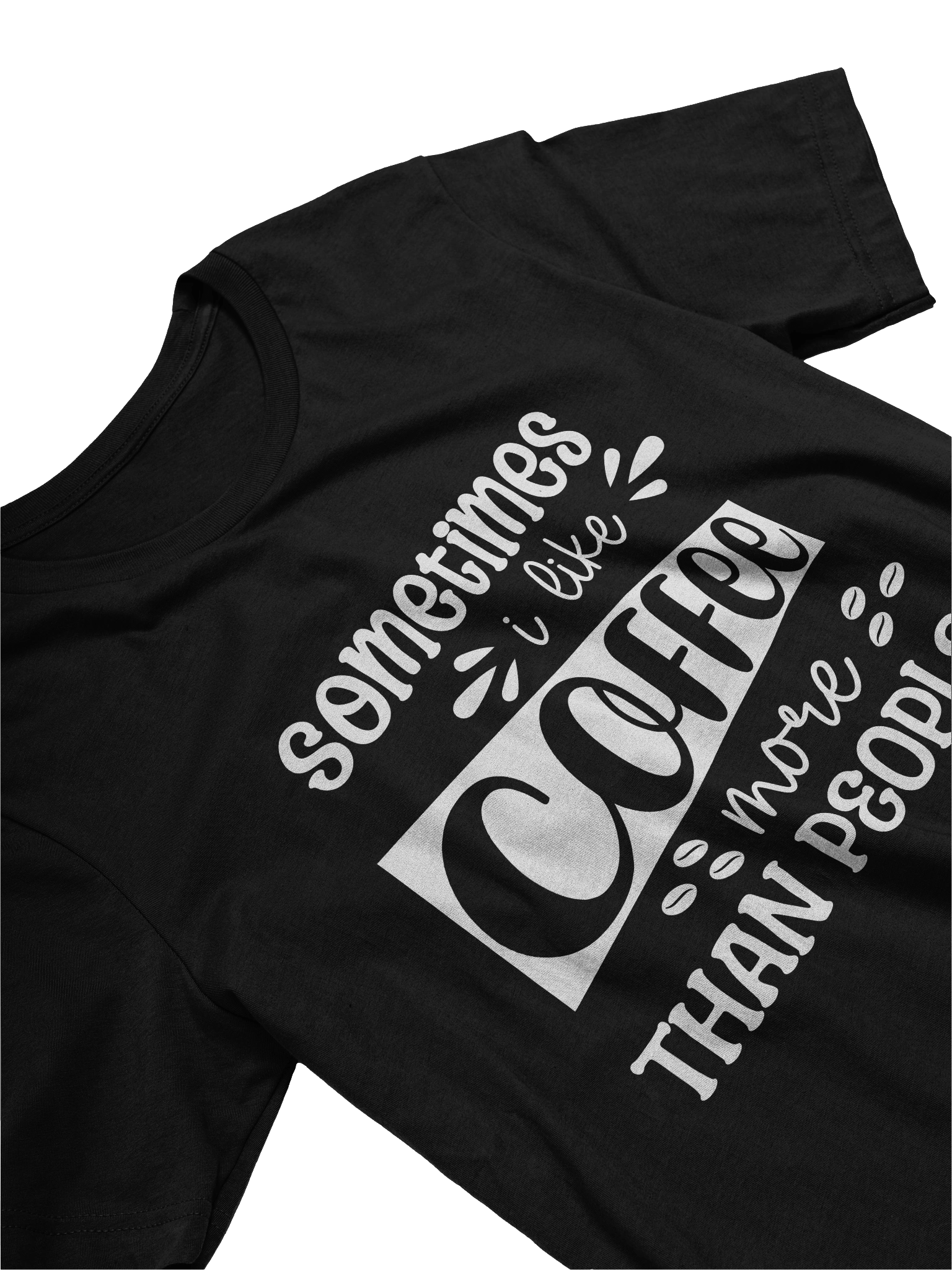 Sometimes I Like Coffee More Than People Crewneck T-Shirt product image (25)