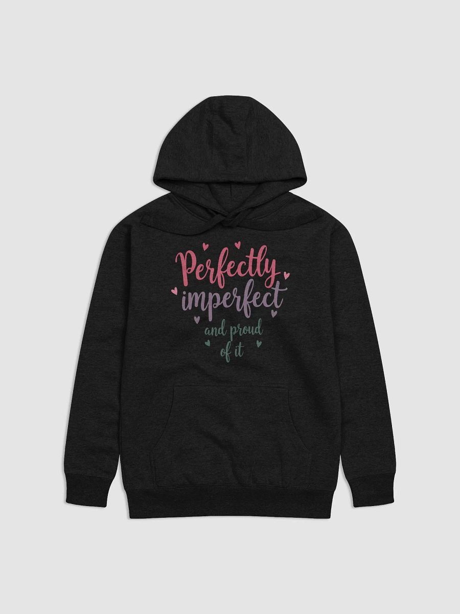 Perfectly Imperfect and Proud Hoodie product image (3)