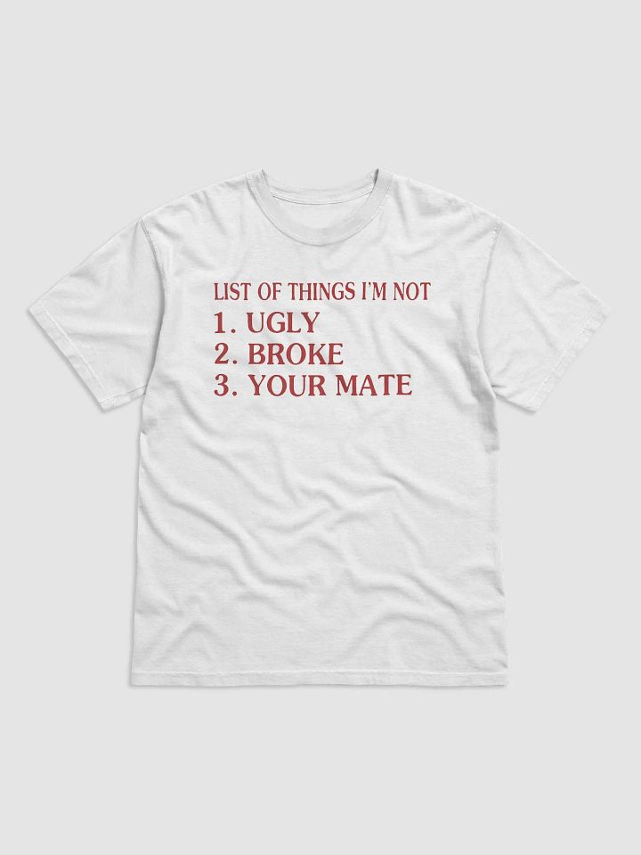 List Of Things I’m Not: Ugly Broke Your Mate Shirt product image (2)