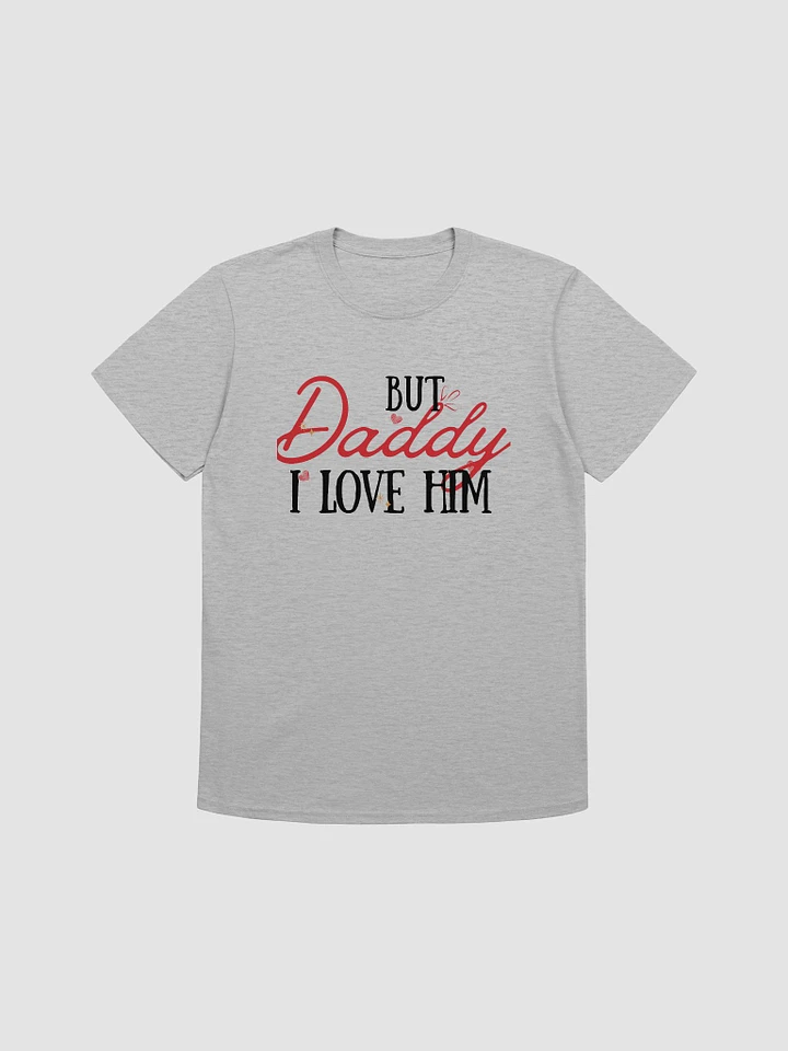 But Daddy I Love Him Unisex T-Shirt V18 product image (1)