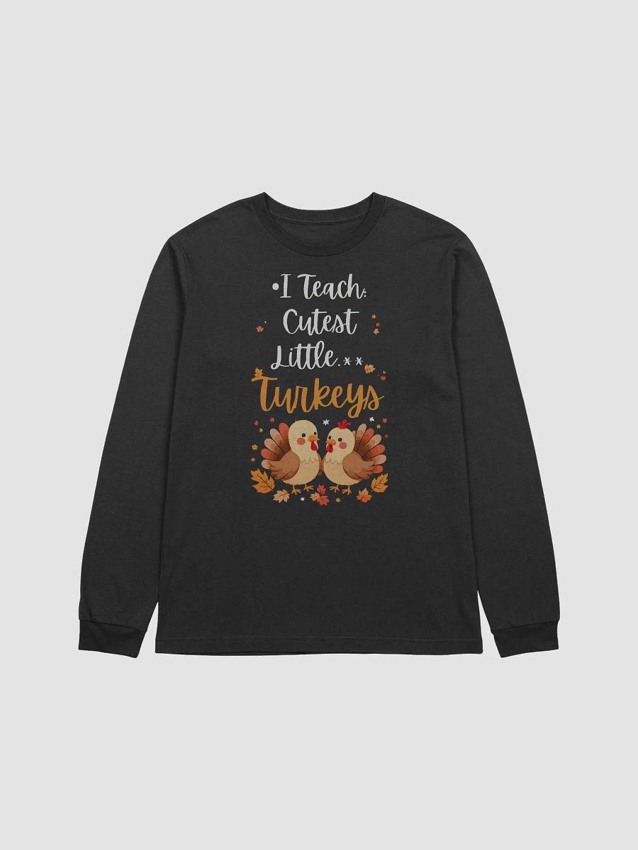 I Teach Cutest Little Turkeys Long Sleeve Tee product image (1)