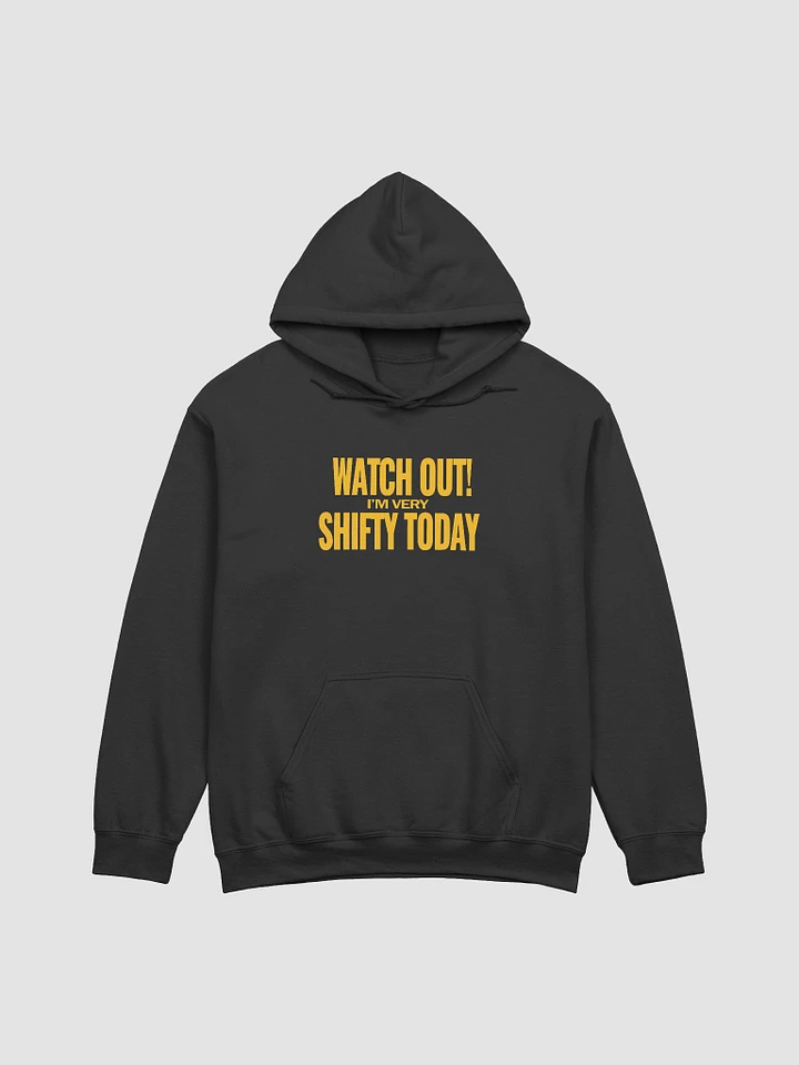 Very shifty today Hoodie product image (2)