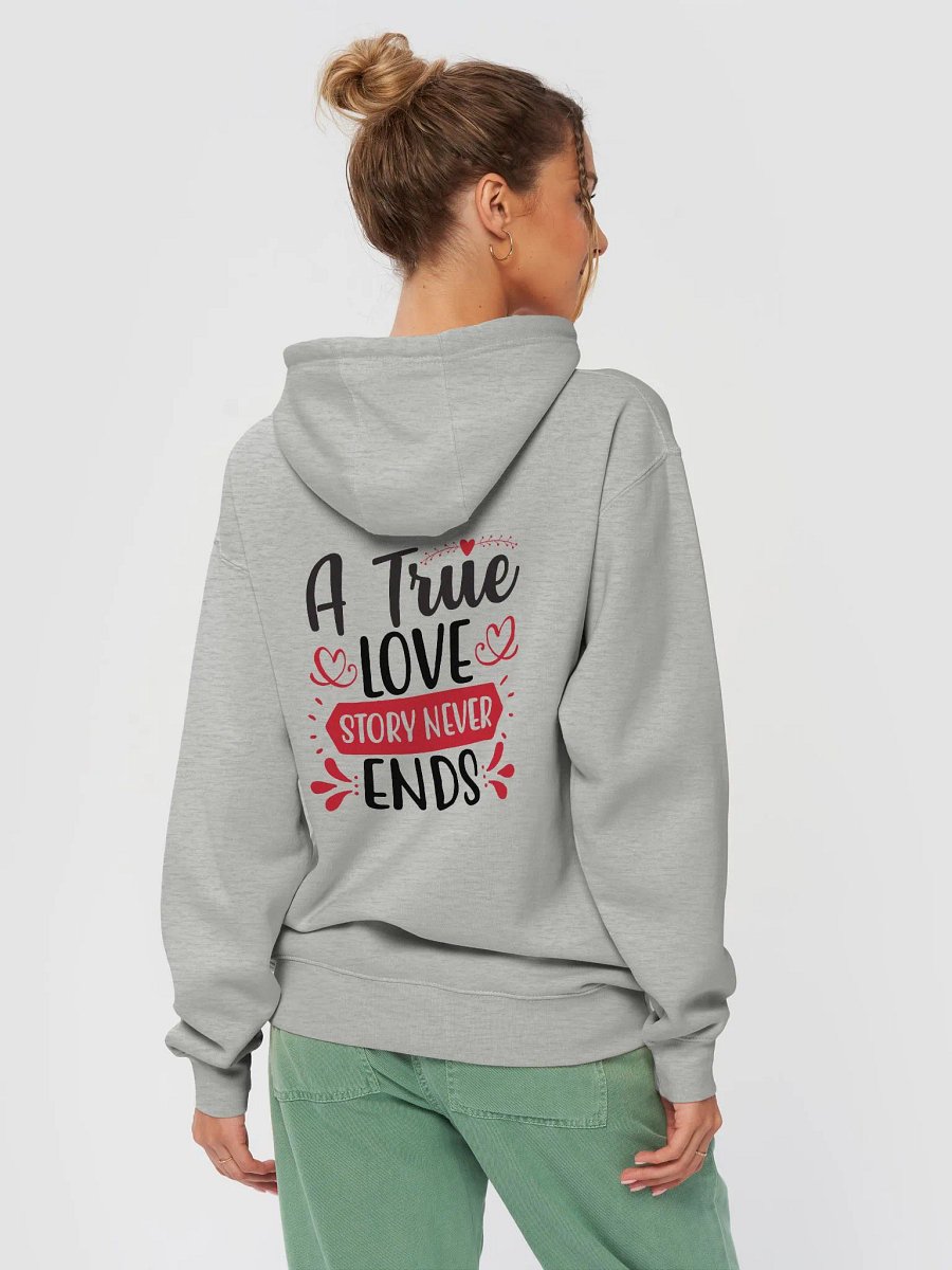 A True Love Story Never Ends Hoodie (Back Only, Black Text) product image (5)