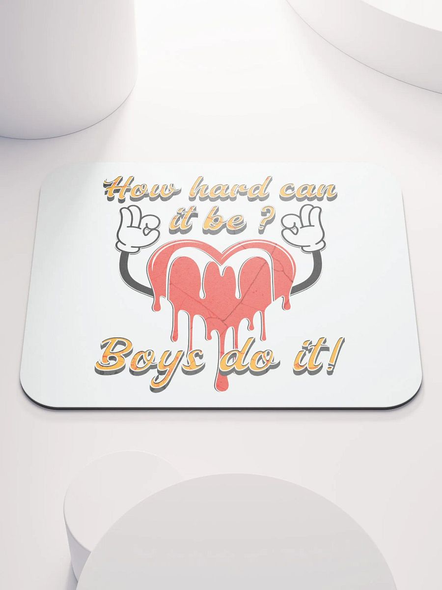 How Hard Can It Be Boys Do It Heartfelt Motivation Mouse Pad product image (2)