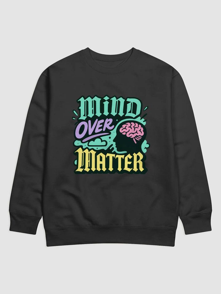 Mind Over Matter Premium Sweatshirt product image (1)