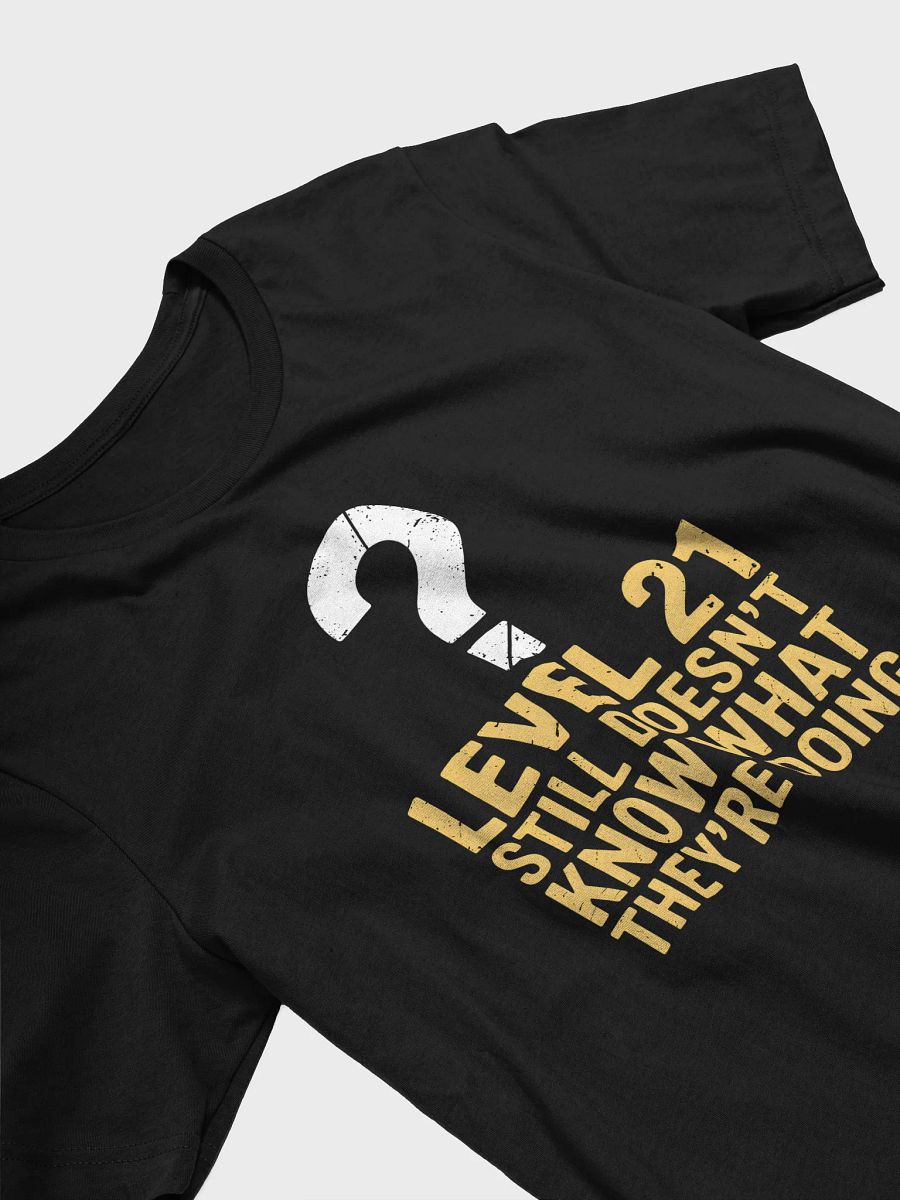Level 21 Still Doesn't Know What They're Doing T-Shirt | Funny 21st Birthday Tee product image (22)