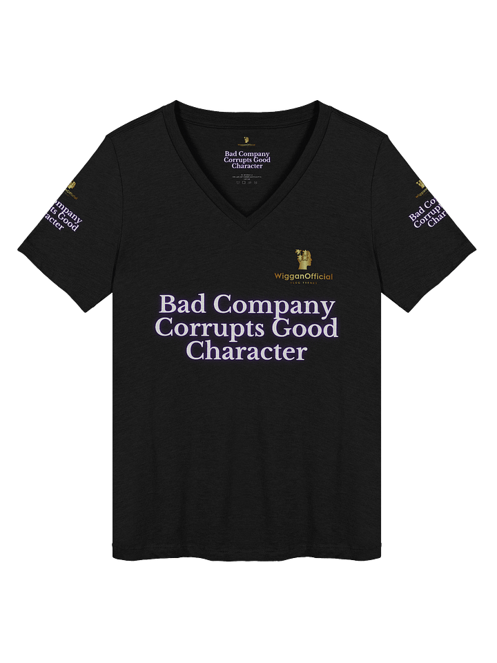 WigganOfficial “Bad Company Corrupts Good Character” V-Neck T-Shirt. product image (2)