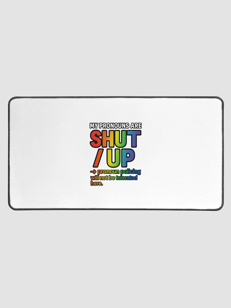 MY PRONOUNS ARE SHUT / UP – Desk Mat product image (1)