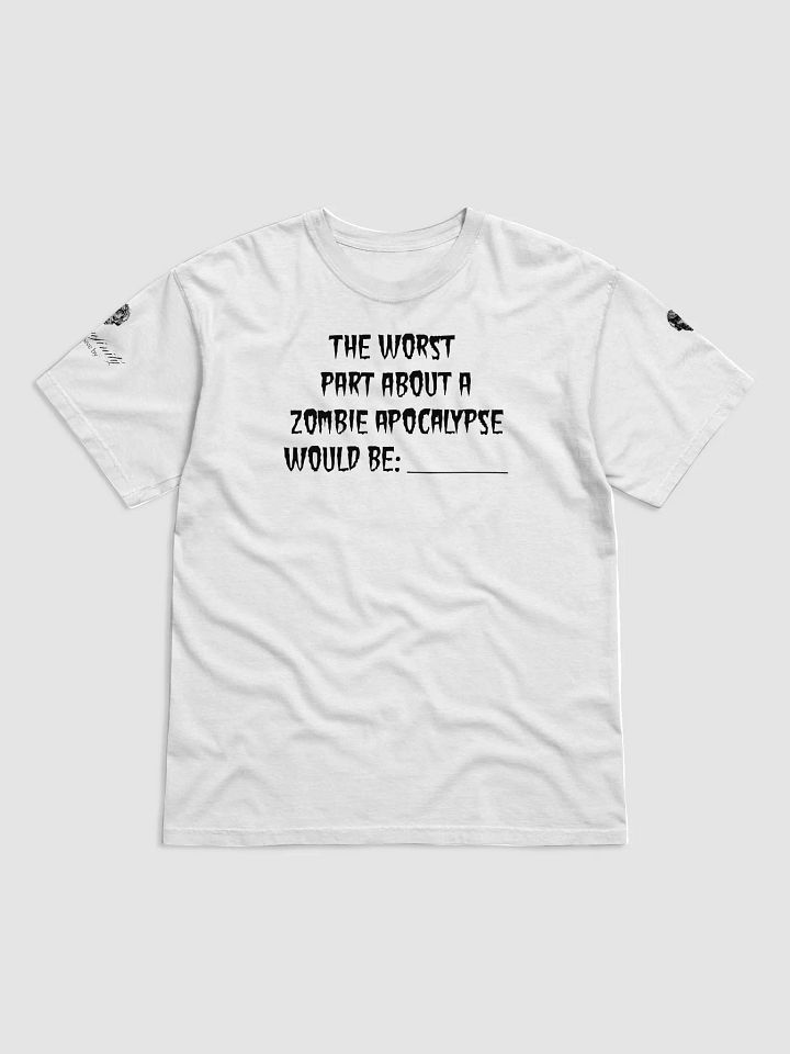Worst Part About A Zombie Apocalypse Graphic Tee - Black Text product image (12)