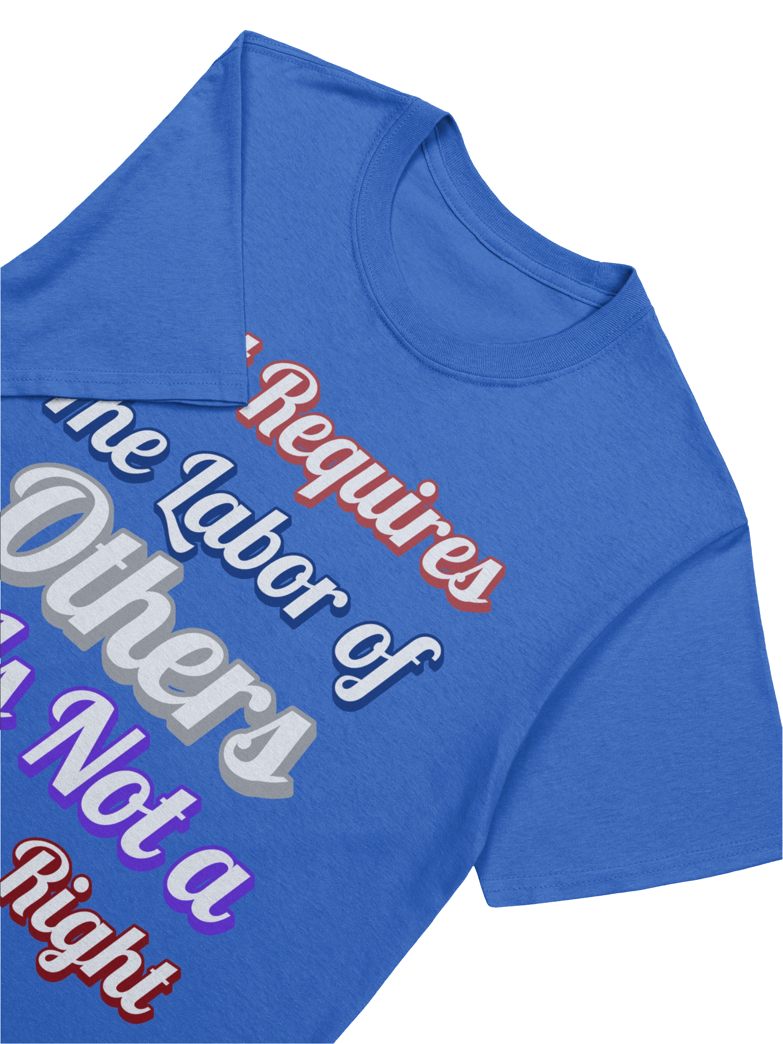 If it Requires the Labor of Others, Tee product image (34)