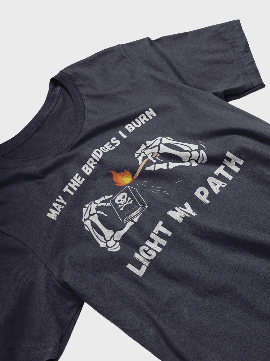 Bridges I Burn Unisex T-Shirt product image (33)