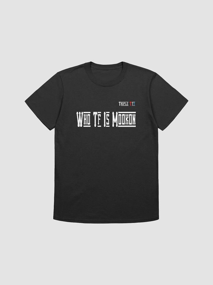 Who TF Is Mookon T-Shirt White Lettering product image (2)