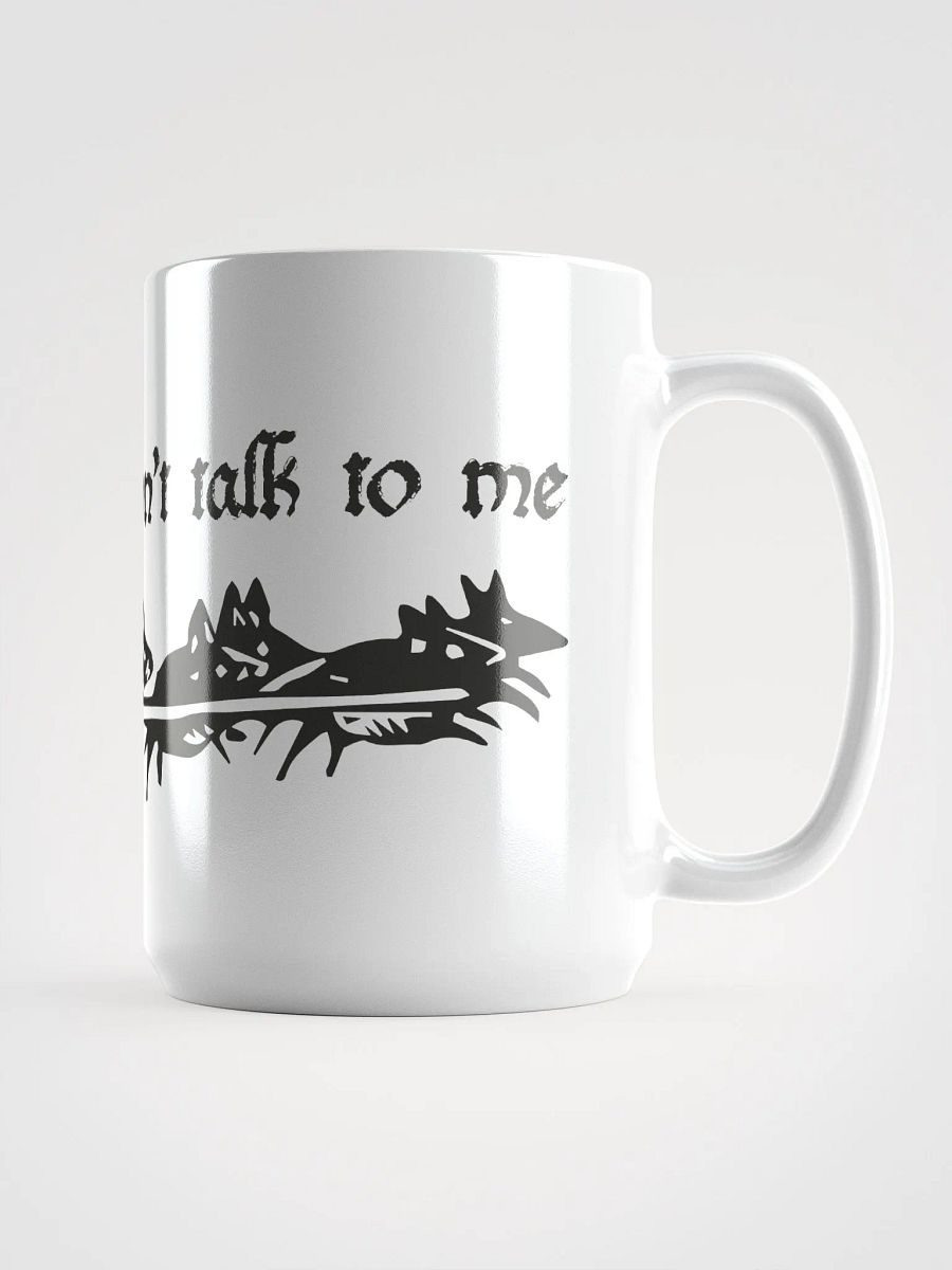 Don't Talk To Me Mug product image (1)