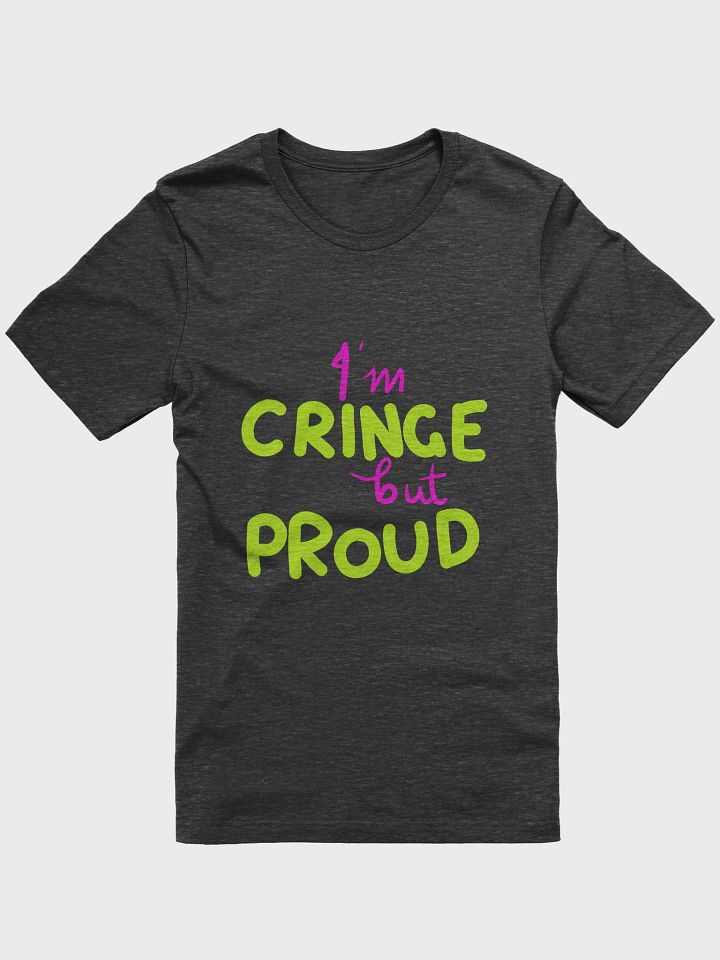 Cringe but Proud T-Shirt product image (1)