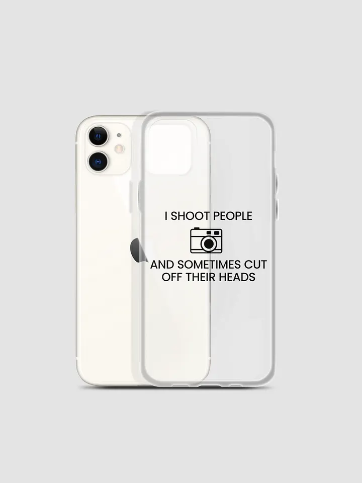 iPhone Case (I Shoot People and Sometimes Cut Off Their Head) product image (2)