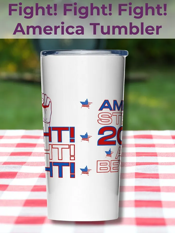 Fight! Fight! Fight! America Strong 2024 and Beyond Tumbler product image (2)