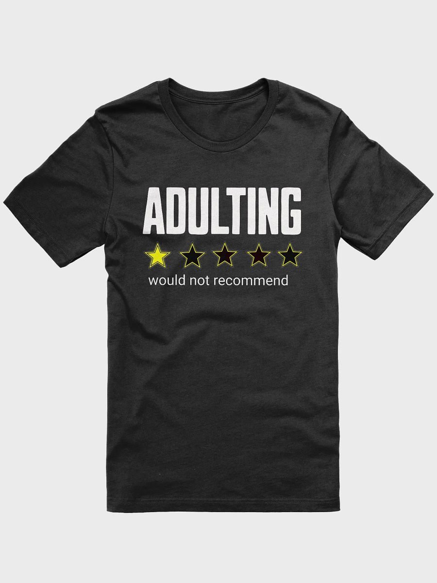 Adulting: Would Not Recommend T-Shirt ( Unisex ) product image (1)