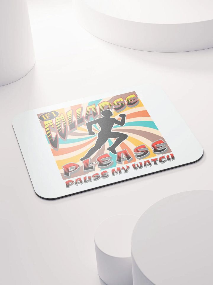 If I Collapse Please Pause My Watch Runner Mouse Pad product image (1)