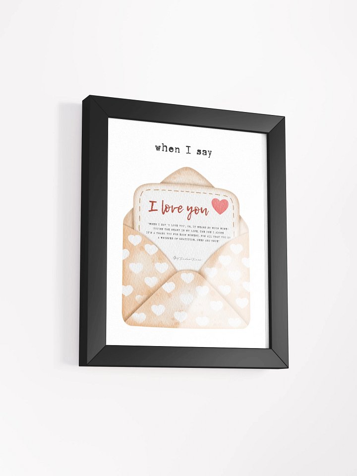 WHEN I SAY I LOVE YOU - Lyric Lines Poster with Black Frame product image (2)