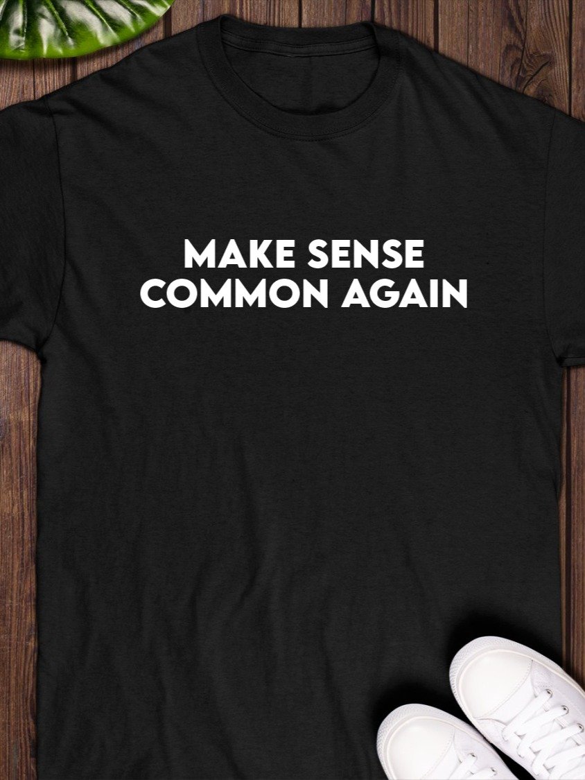 Make Sense Common Again T-Shirt product image (1)