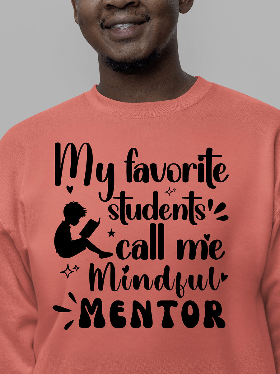 My favorite Students Call Me Mindful Mentor, Teacher Heritage Sweatshirt product image (1)