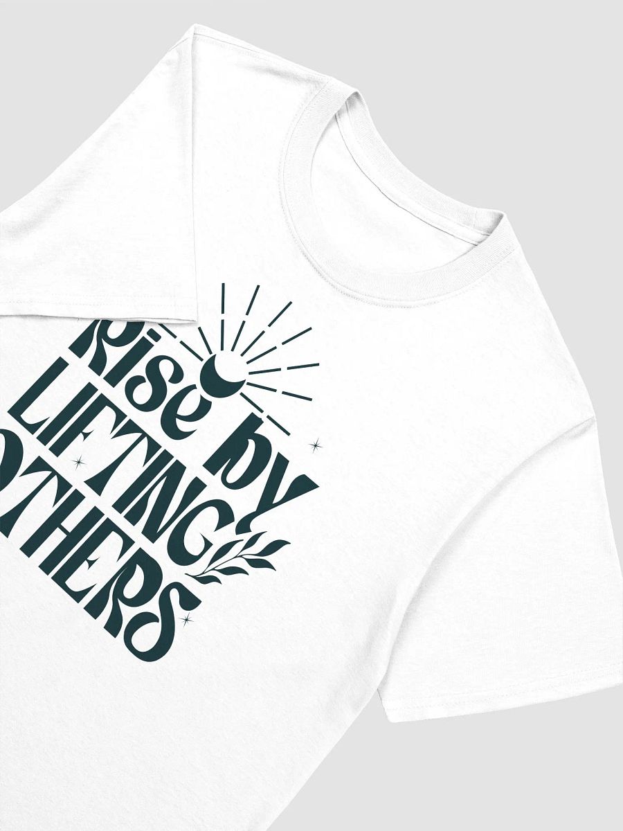 RISE BY LIFTING OTHERS - Unisex T-Shirt product image (3)
