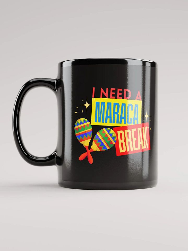 "I Need A Maraca Break" black mug product image (2)