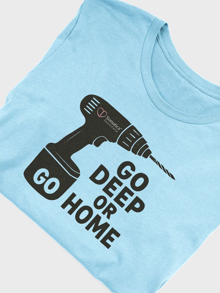 Go deep or go home T-Shirt product image (3)
