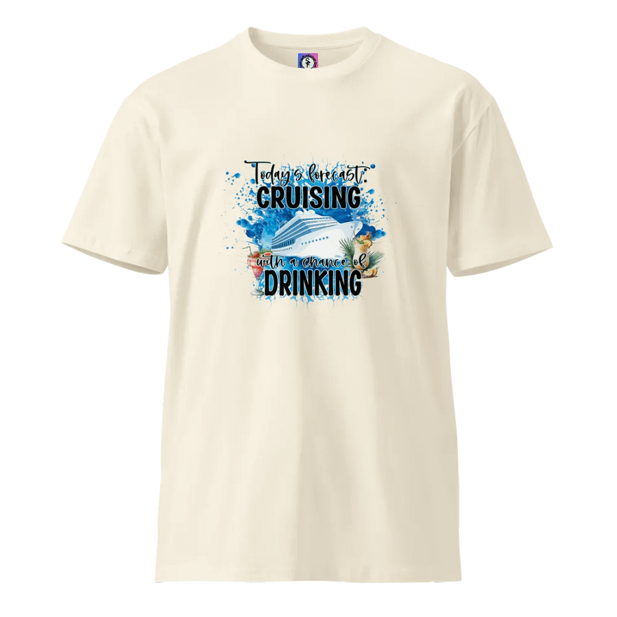 Today's Forecast Cruising With a Chance of Drinking Unisex Premium Light Colours T-Shirt product image (1)