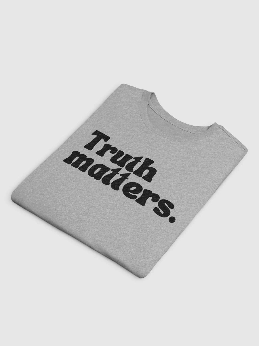 Truth Matters. T-Shirt product image (15)