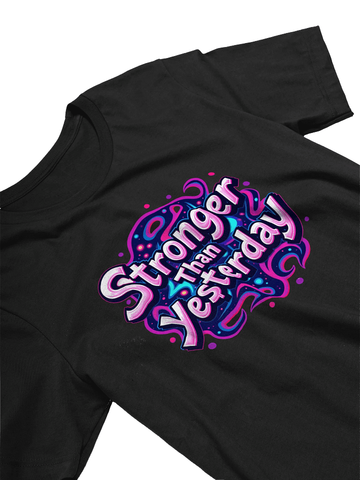 Stronger Than Yesterday - Iconic Comfort Unisex T-Shirt product image (2)