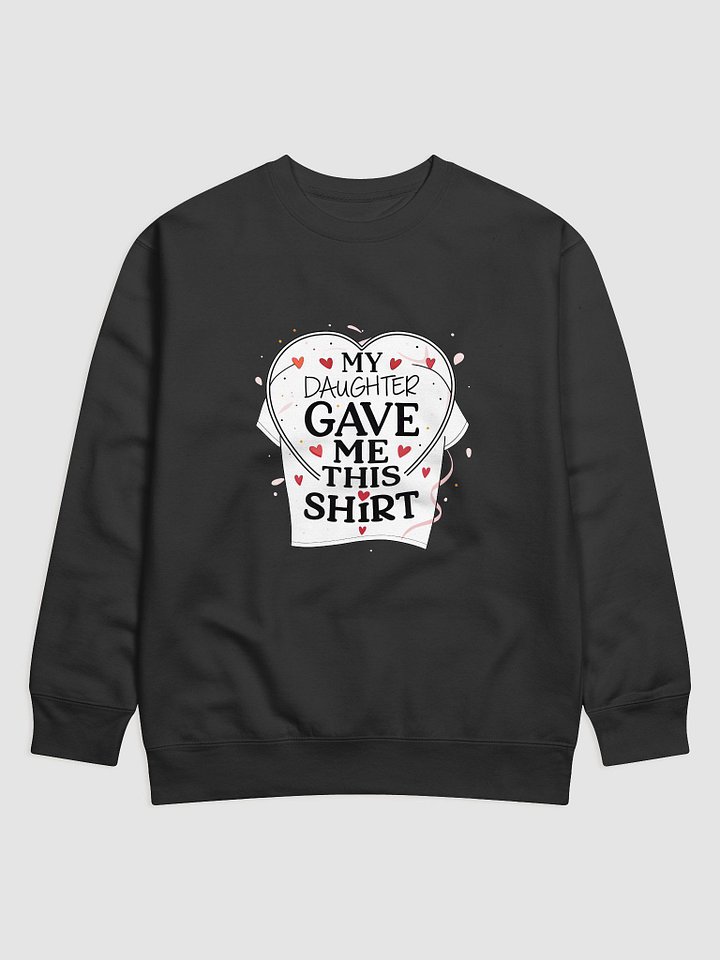 A t-shirt graphic for Father's Day showcasing the phrase "MY DAUGHTER GAVE ME THIS SHIRT" product image (1)