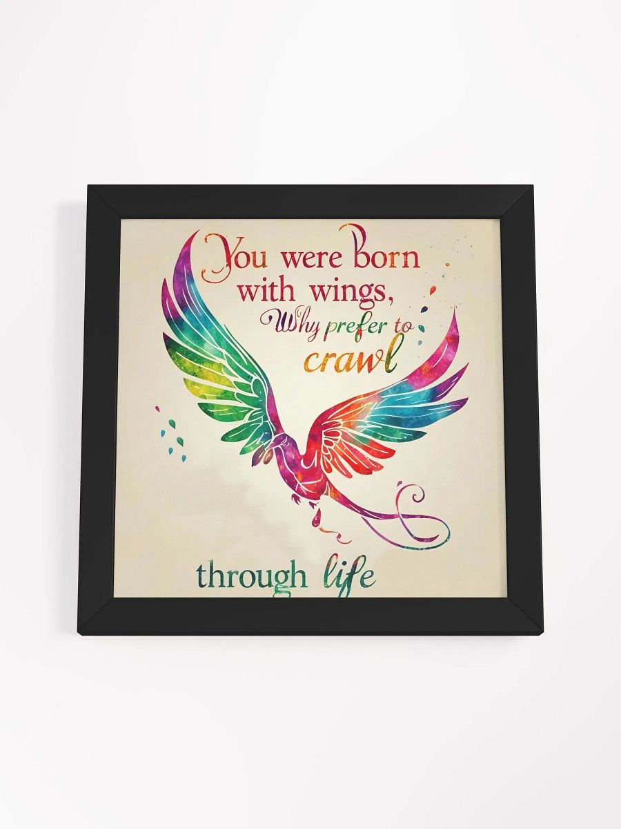 You were born with wings, why prefer to crawl through life? - Framed High-Quality Matte Poster product image (51)