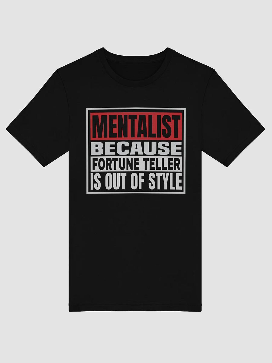 Mentalist Because Fortune Teller is Out of Style T-shirt product image (8)