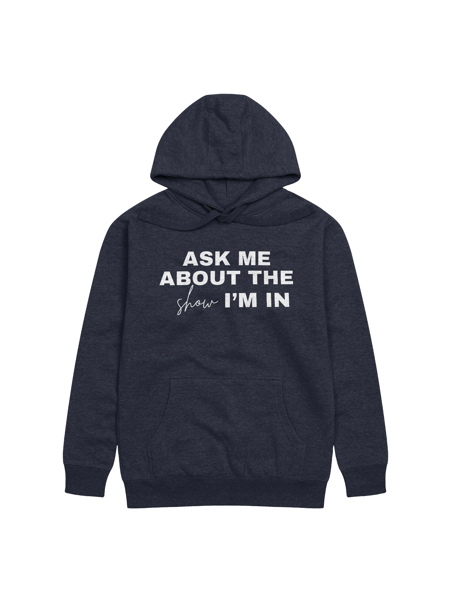 Ask Me About the Show I'm In, Hoodie product image (1)