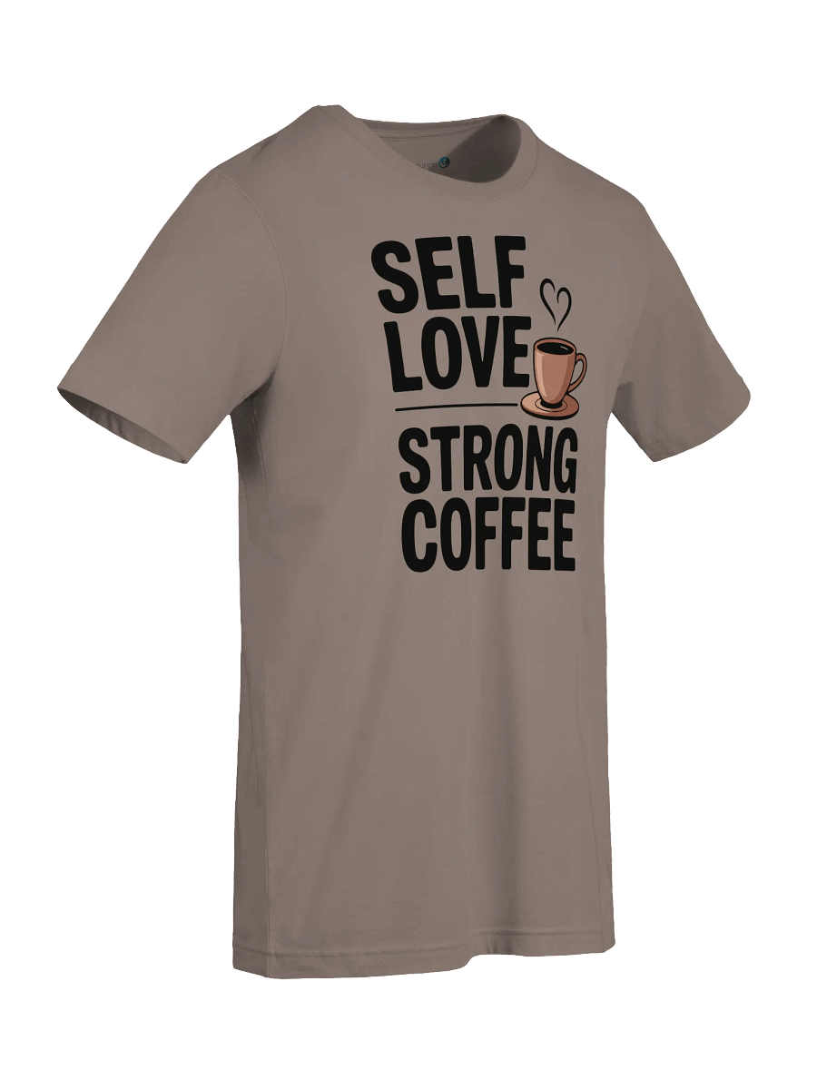 Self Love Strong Coffee T-Shirt product image (27)