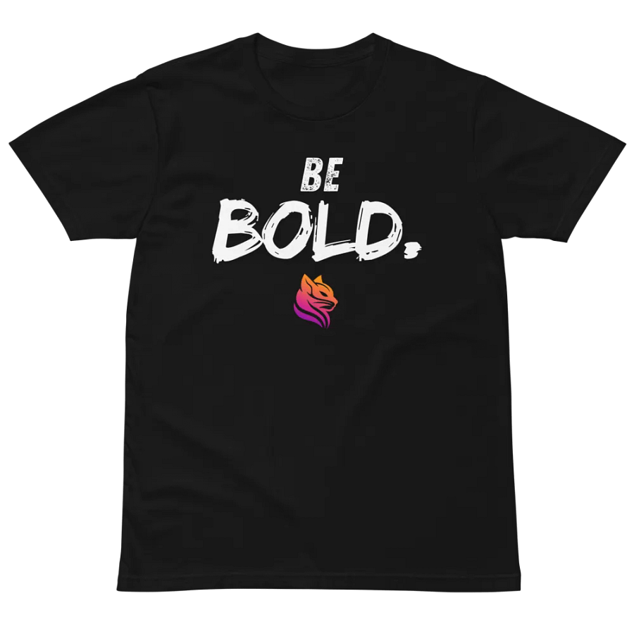 BE BOLD. - Premium T-Shirt product image (4)