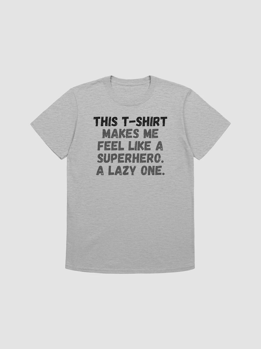 This t-shirt makes me feel like a superhero. A lazy one. product image (2)